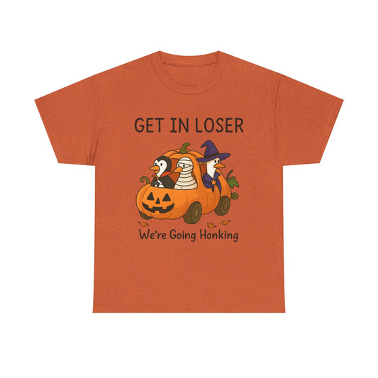 Get in Loser - Honking T-Shirt